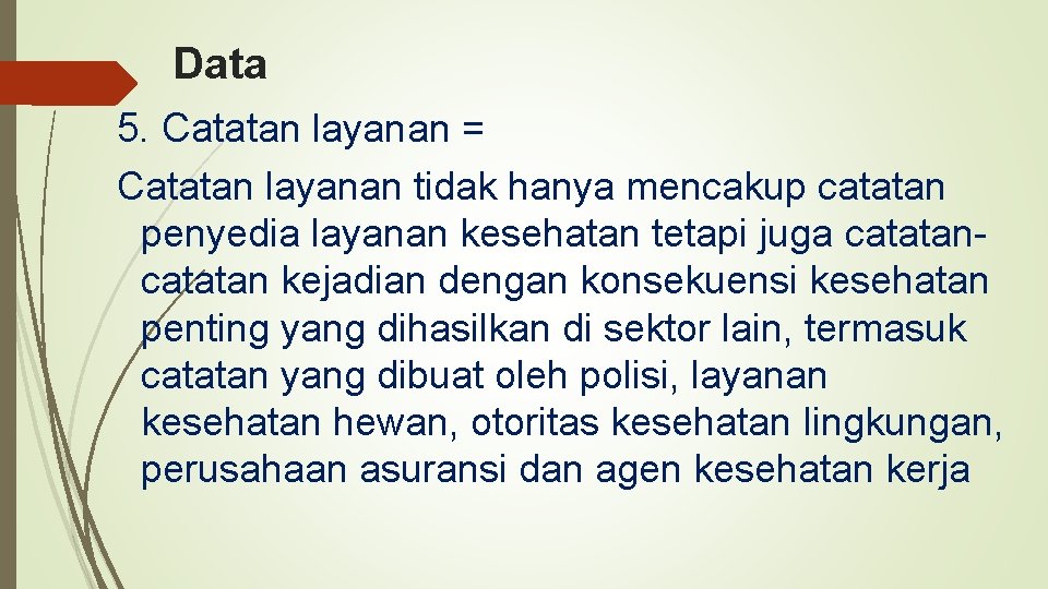 Data 5. Catatan layanan = Catatan layanan tidak hanya mencakup catatan penyedia layanan kesehatan