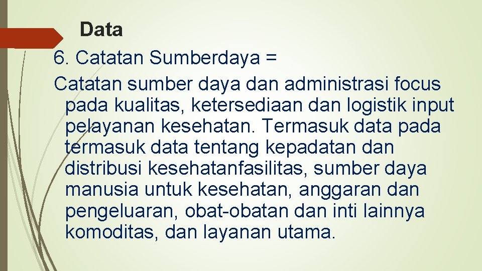 Data 6. Catatan Sumberdaya = Catatan sumber daya dan administrasi focus pada kualitas, ketersediaan