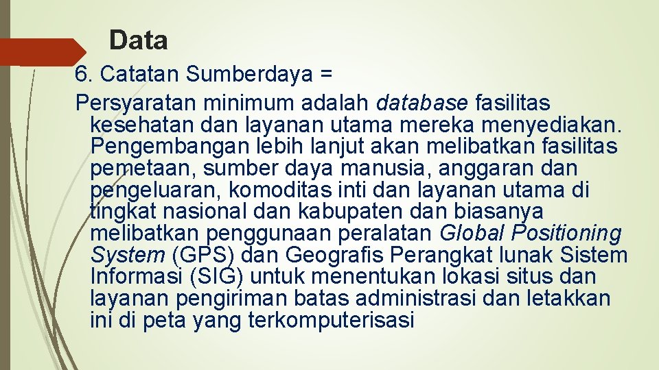 Data 6. Catatan Sumberdaya = Persyaratan minimum adalah database fasilitas kesehatan dan layanan utama