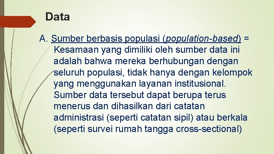 Data A. Sumber berbasis populasi (population-based) = Kesamaan yang dimiliki oleh sumber data ini