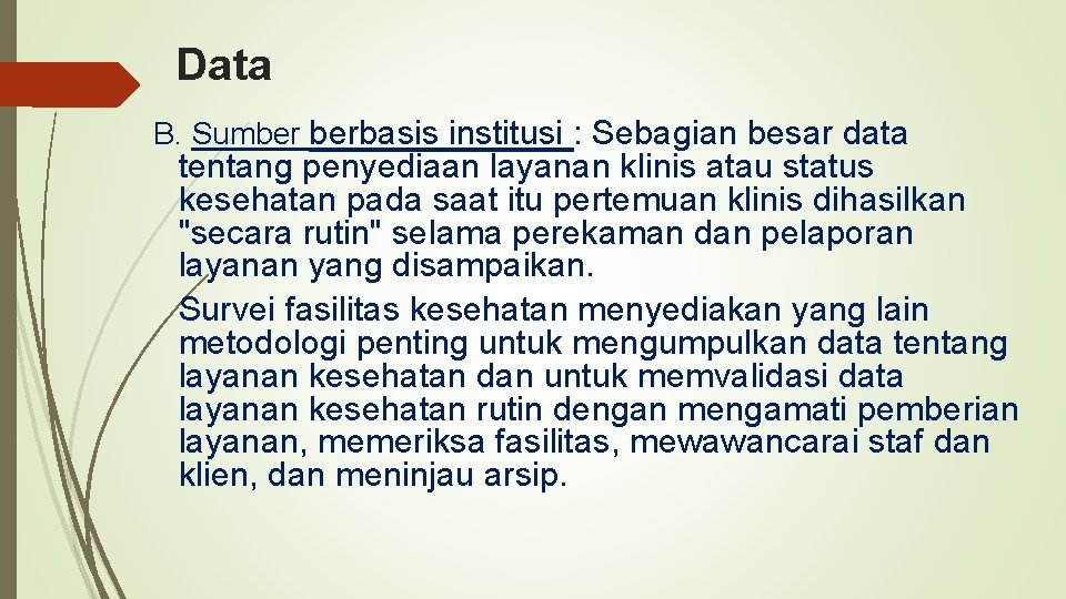 Data B. Sumber berbasis institusi : Sebagian besar data tentang penyediaan layanan klinis atau
