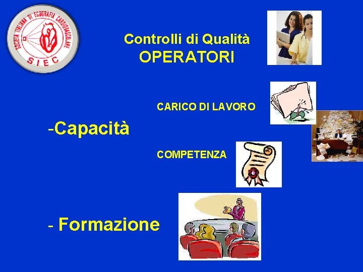 Controlli di Qualità OPERATORI CARICO DI LAVORO -Capacità COMPETENZA - Formazione 