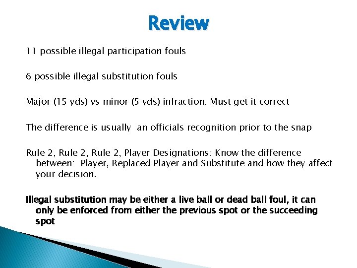 Review 11 possible illegal participation fouls 6 possible illegal substitution fouls Major (15 yds)