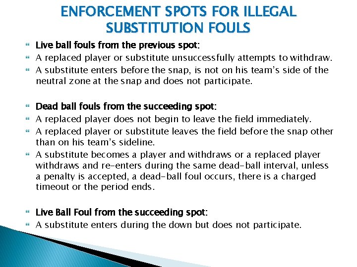 ENFORCEMENT SPOTS FOR ILLEGAL SUBSTITUTION FOULS Live ball fouls from the previous spot: A