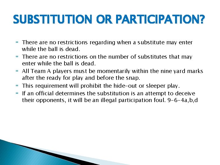 SUBSTITUTION OR PARTICIPATION? There are no restrictions regarding when a substitute may enter while