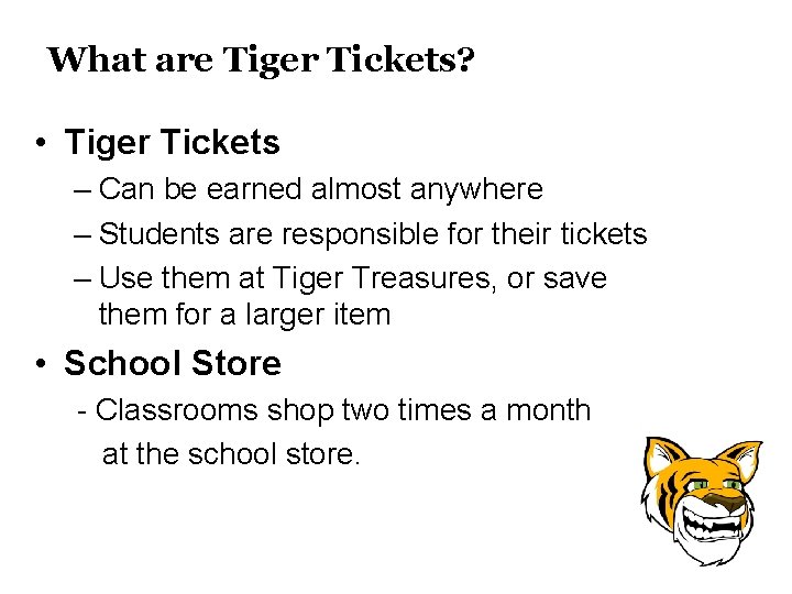 What are Tiger Tickets? • Tiger Tickets – Can be earned almost anywhere –