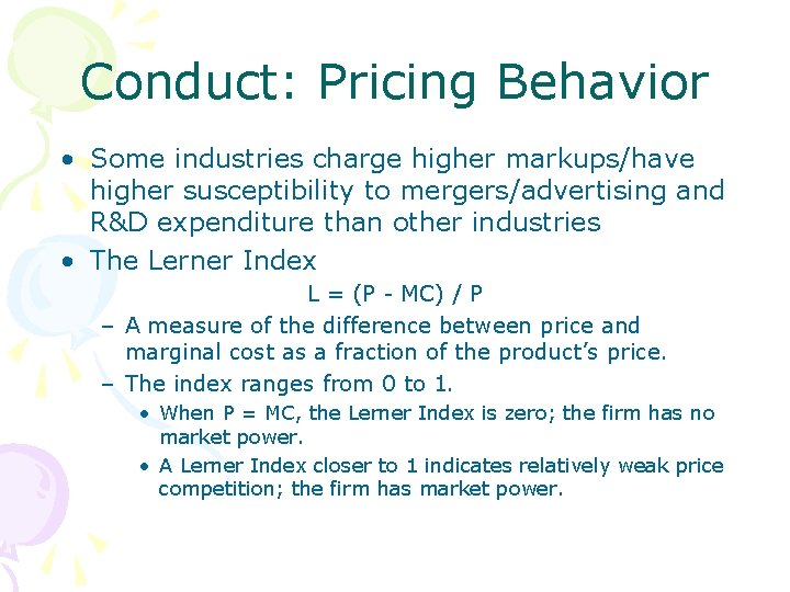 Conduct: Pricing Behavior • Some industries charge higher markups/have higher susceptibility to mergers/advertising and