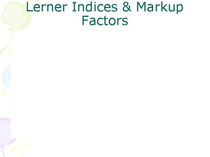 Lerner Indices & Markup Factors 