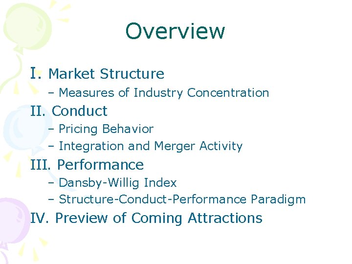 Overview I. Market Structure – Measures of Industry Concentration II. Conduct – Pricing Behavior