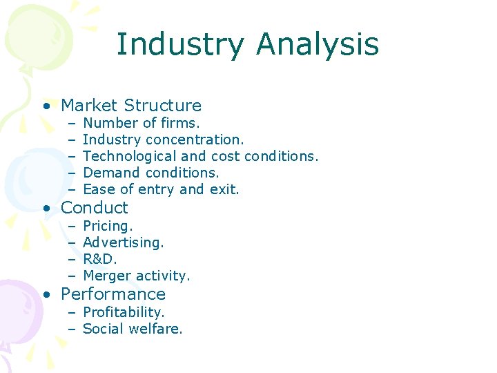Industry Analysis • Market Structure – – – Number of firms. Industry concentration. Technological