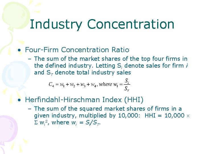 Industry Concentration • Four-Firm Concentration Ratio – The sum of the market shares of