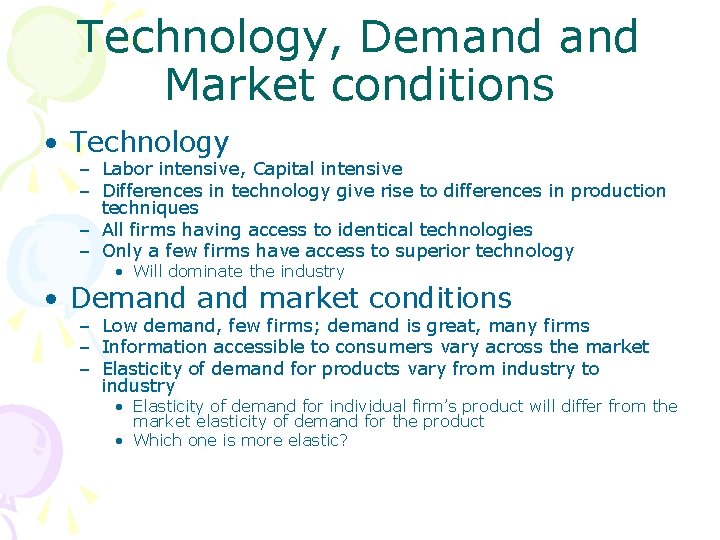 Technology, Demand Market conditions • Technology – Labor intensive, Capital intensive – Differences in
