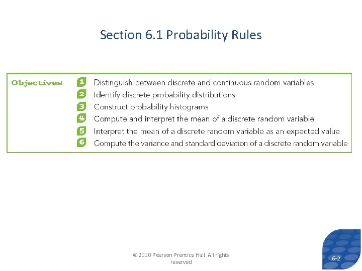 Section 6. 1 Probability Rules © 2010 Pearson Prentice Hall. All rights reserved 6 Section 6. 1 Probability Rules © 2010 Pearson Prentice Hall. All rights reserved 6