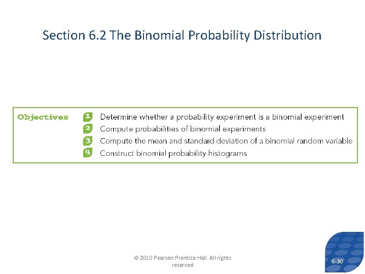 Section 6. 2 The Binomial Probability Distribution © 2010 Pearson Prentice Hall. All rights