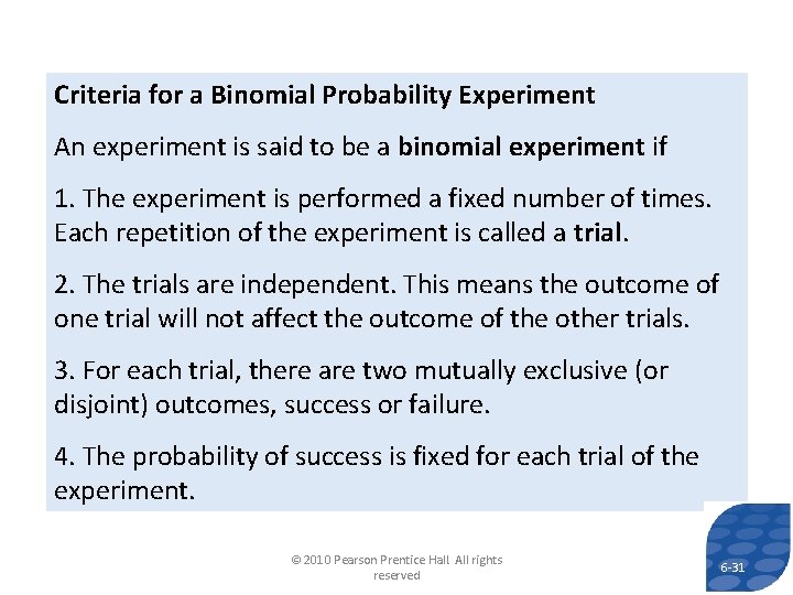 Criteria for a Binomial Probability Experiment An experiment is said to be a binomial