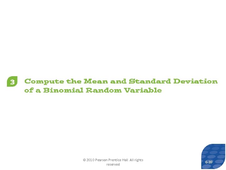 © 2010 Pearson Prentice Hall. All rights reserved 6 -39  © 2010 Pearson Prentice Hall. All rights reserved 6 -39