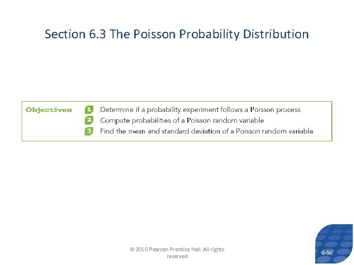 Section 6. 3 The Poisson Probability Distribution © 2010 Pearson Prentice Hall. All rights