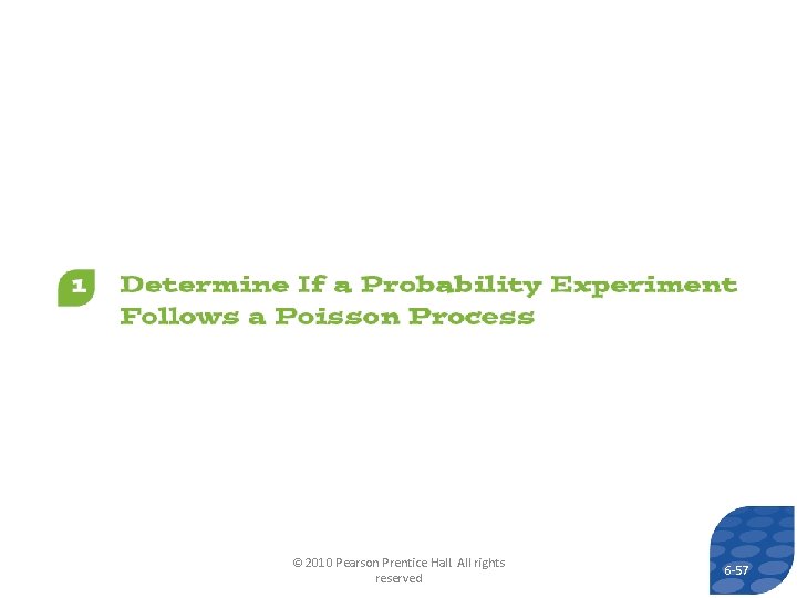 © 2010 Pearson Prentice Hall. All rights reserved 6 -57  © 2010 Pearson Prentice Hall. All rights reserved 6 -57