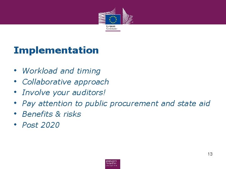 Implementation • • • Workload and timing Collaborative approach Involve your auditors! Pay attention