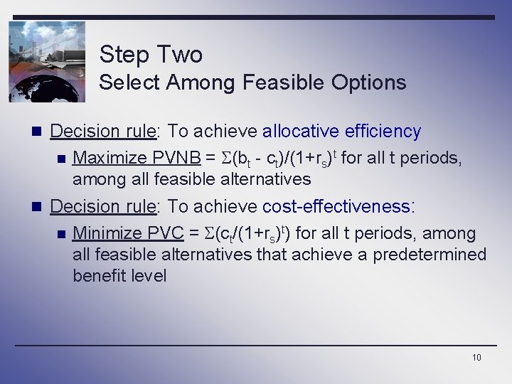 Step Two Select Among Feasible Options n Decision rule: To achieve allocative efficiency n