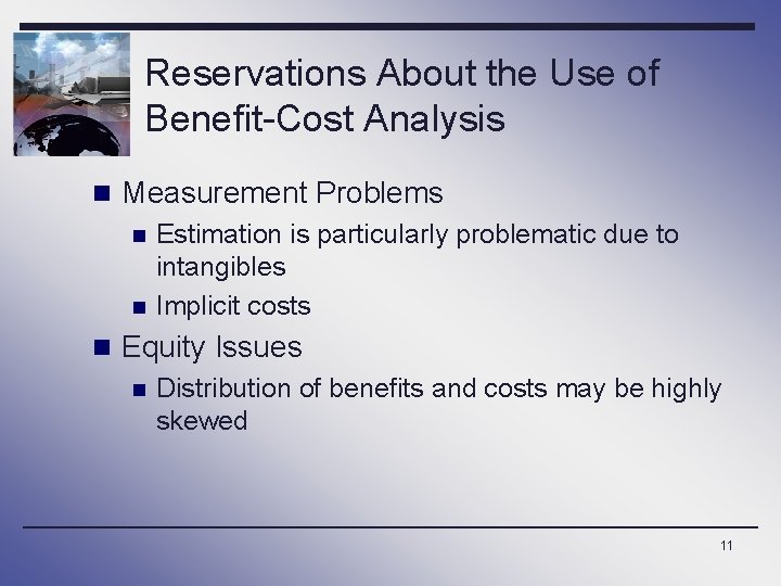Reservations About the Use of Benefit-Cost Analysis n Measurement Problems n n Estimation is