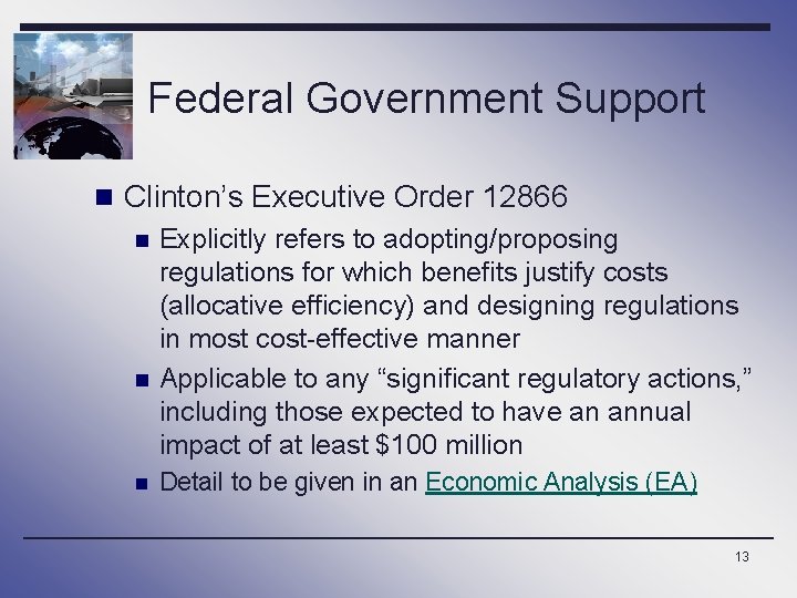 Federal Government Support n Clinton’s Executive Order 12866 n n n Explicitly refers to