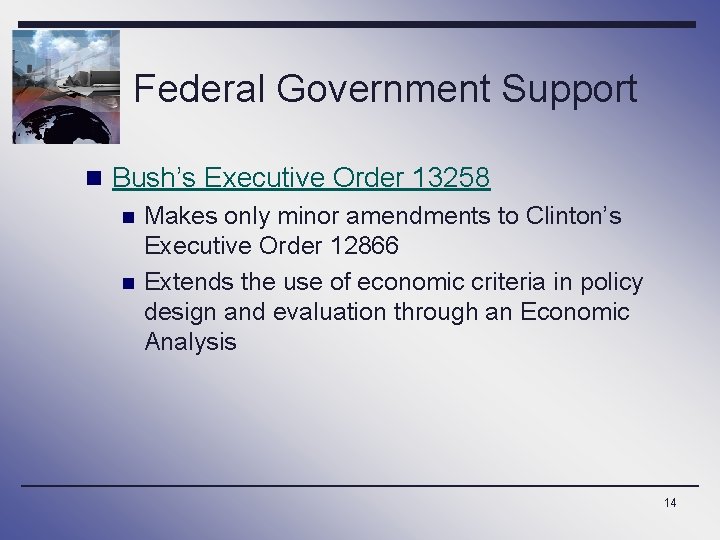 Federal Government Support n Bush’s Executive Order 13258 n n Makes only minor amendments