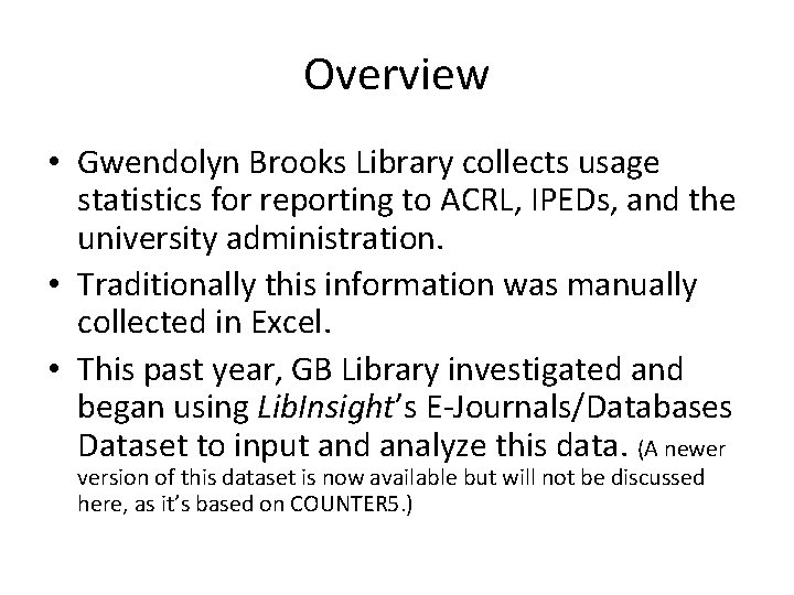 Overview • Gwendolyn Brooks Library collects usage statistics for reporting to ACRL, IPEDs, and