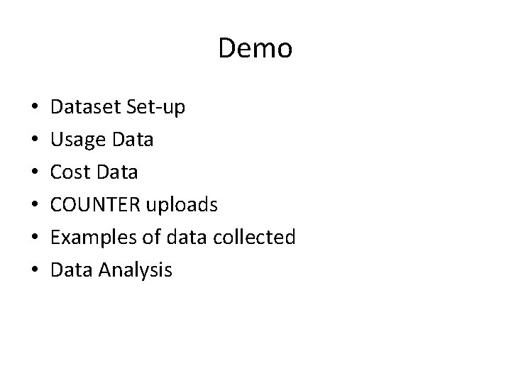 Demo • • • Dataset Set-up Usage Data Cost Data COUNTER uploads Examples of