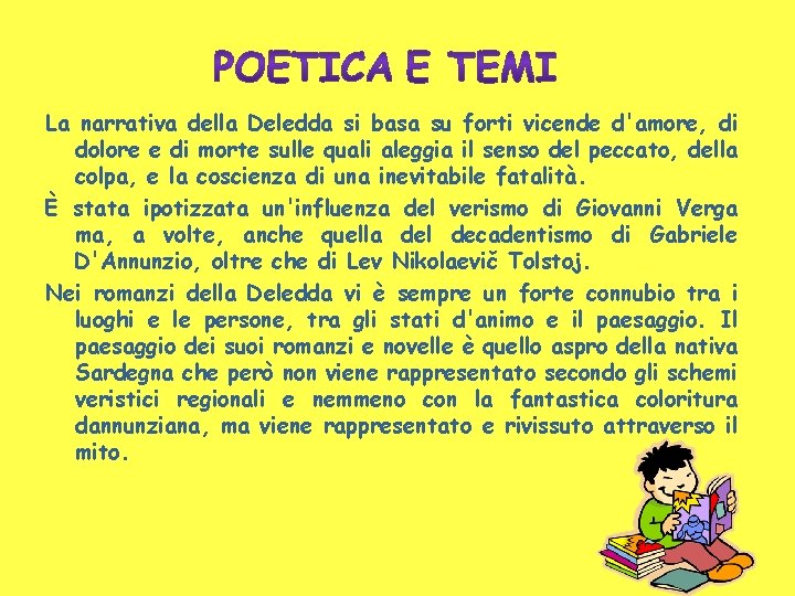 La narrativa della Deledda si basa su forti vicende d'amore, di dolore e di