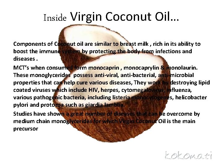 Inside Virgin Coconut Oil… Components of Coconut oil are similar to breast milk ,