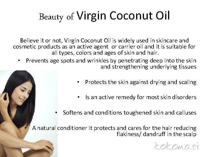 Beauty of Virgin Coconut Oil Believe it or not, Virgin Coconut Oil is widely