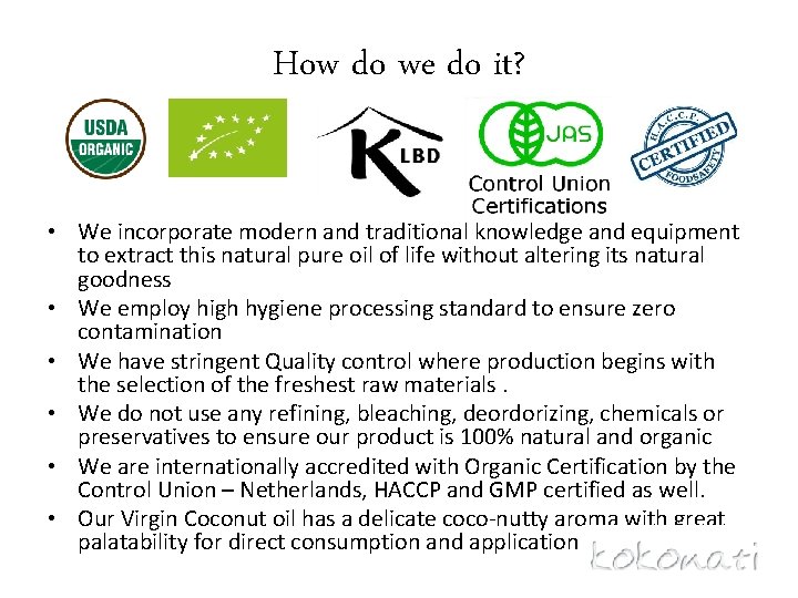 How do we do it? • We incorporate modern and traditional knowledge and equipment