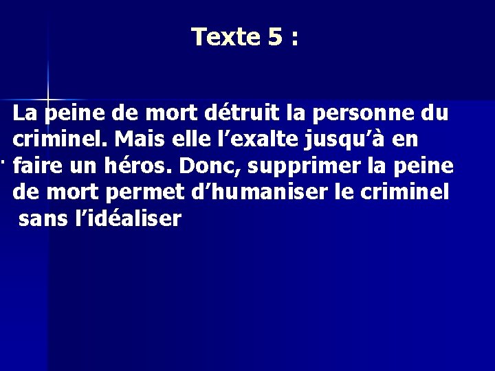 . Texte 5 : La peine de mort détruit la personne du criminel. Mais