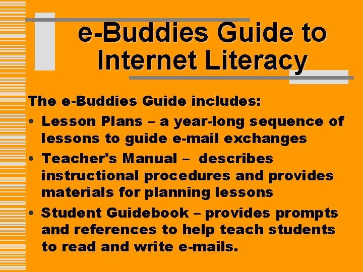 e-Buddies Guide to Internet Literacy The e-Buddies Guide includes: • Lesson Plans – a
