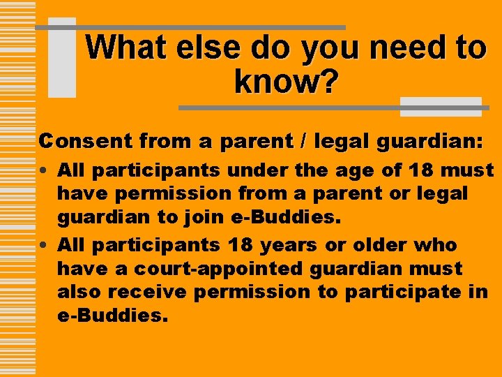 What else do you need to know? Consent from a parent / legal guardian: