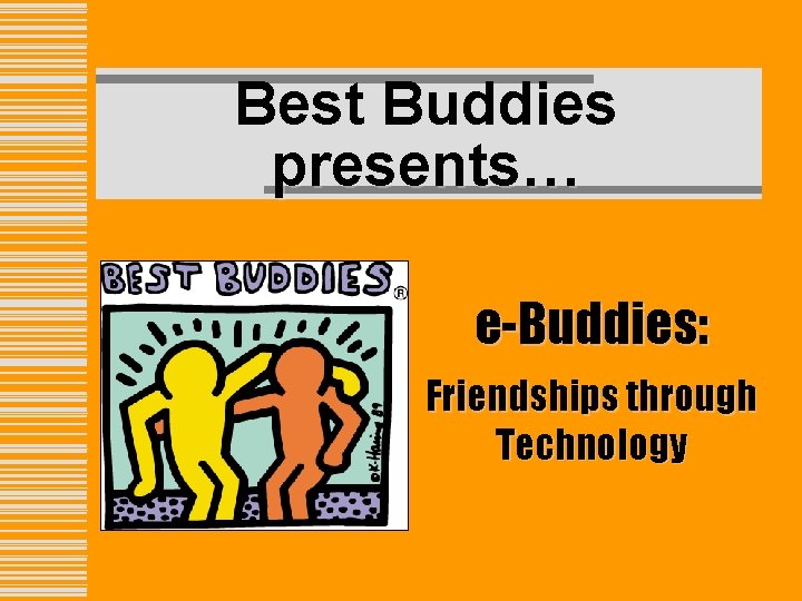 Best Buddies presents… e-Buddies: Friendships through Technology 