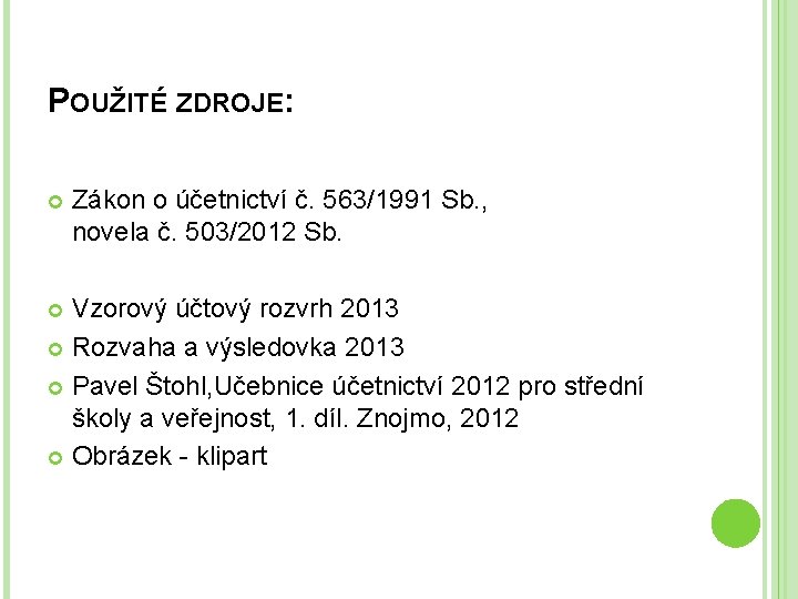 POUŽITÉ ZDROJE: Zákon o účetnictví č. 563/1991 Sb. , novela č. 503/2012 Sb. Vzorový