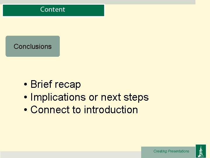 Conclusions • Brief recap • Implications or next steps • Connect to introduction Creating