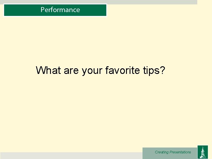 What are your favorite tips? Creating Presentations 