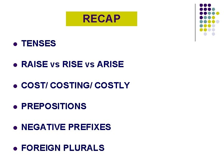 RECAP l TENSES l RAISE vs RISE vs ARISE l COST/ COSTING/ COSTLY l