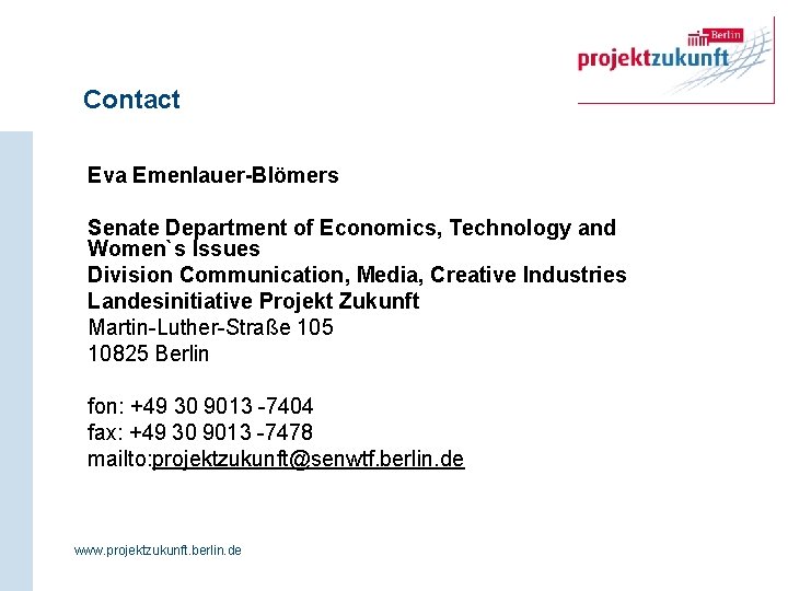 Contact Eva Emenlauer-Blömers Senate Department of Economics, Technology and Women`s Issues Division Communication, Media,