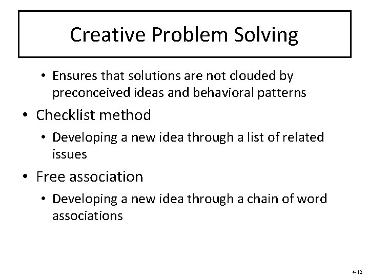 Creative Problem Solving • Ensures that solutions are not clouded by preconceived ideas and