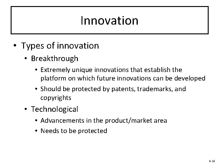 Innovation • Types of innovation • Breakthrough • Extremely unique innovations that establish the