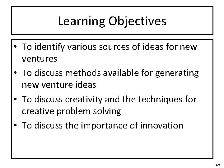 Learning Objectives • To identify various sources of ideas for new ventures • To