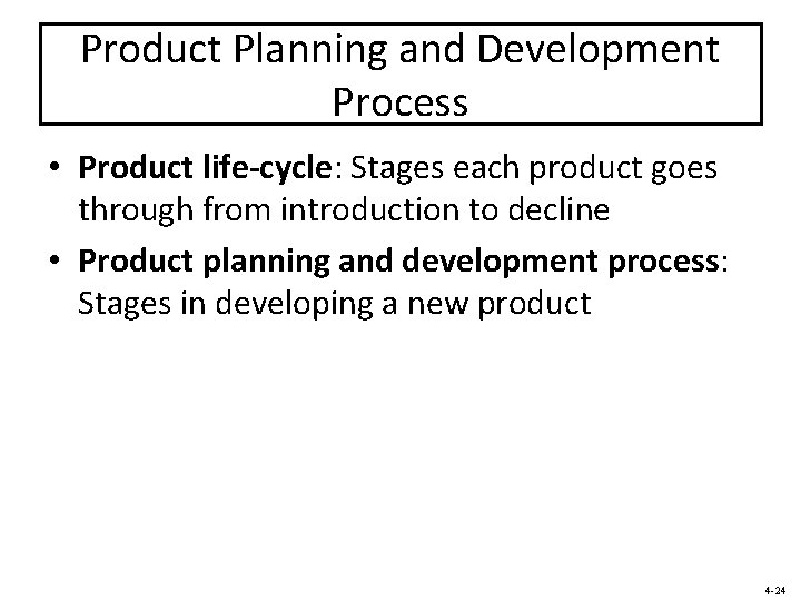 Product Planning and Development Process • Product life-cycle: Stages each product goes through from