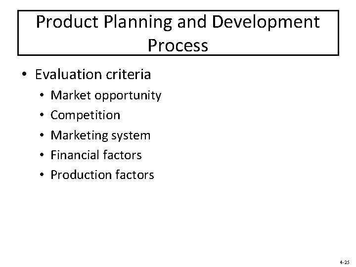 Product Planning and Development Process • Evaluation criteria • • • Market opportunity Competition