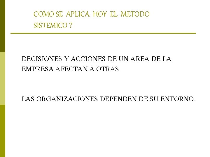 COMO SE APLICA HOY EL METODO SISTEMICO ? DECISIONES Y ACCIONES DE UN AREA