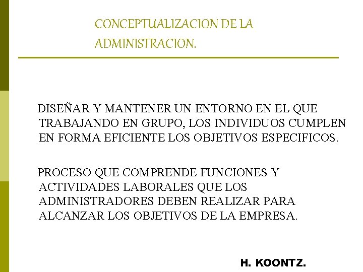 CONCEPTUALIZACION DE LA ADMINISTRACION. DISEÑAR Y MANTENER UN ENTORNO EN EL QUE TRABAJANDO EN