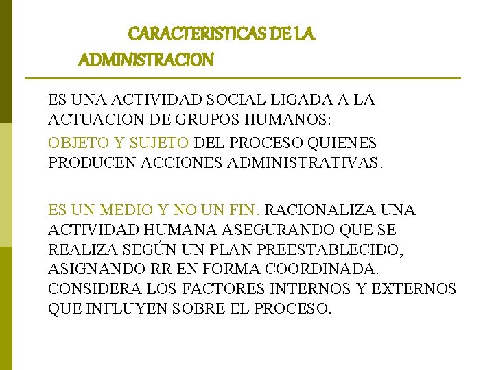 CARACTERISTICAS DE LA ADMINISTRACION ES UNA ACTIVIDAD SOCIAL LIGADA A LA ACTUACION DE GRUPOS